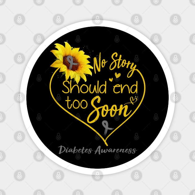 Diabetes Awareness No Story Should End Too Soon Magnet by ThePassion99